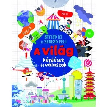 Nyisd ki és fedezd fel - A világ ismeretterjesztő könyv