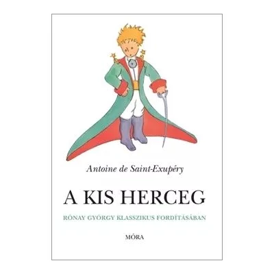 A kis herceg / Rónay György klasszikus fordításába