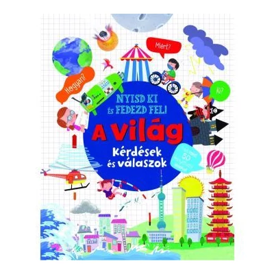 Nyisd ki és fedezd fel - A világ ismeretterjesztő könyv